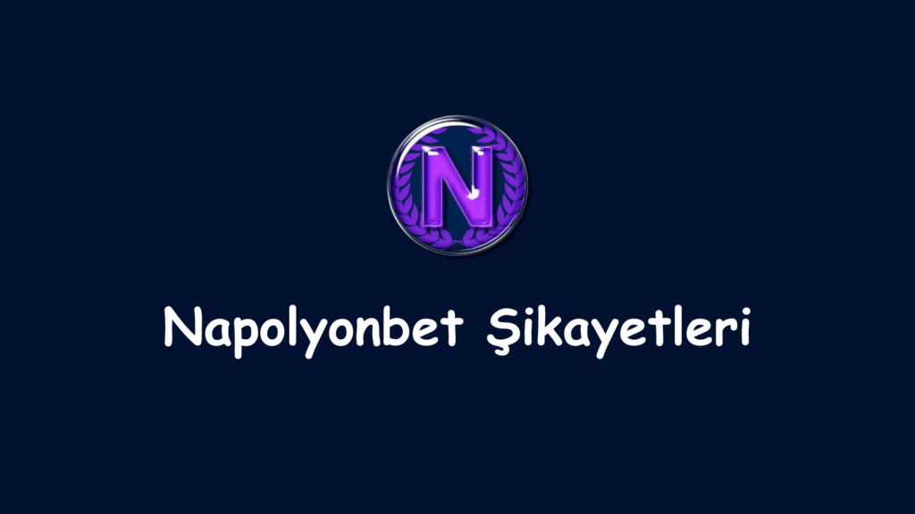napolyonbet şikayetleri